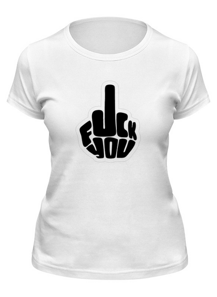 Заказать женскую футболку в Москве. Футболка классическая Fuck you - надпись от MariYang  - готовые дизайны и нанесение принтов.