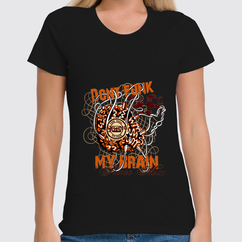 Заказать женскую футболку в Москве. Футболка классическая Dont Funk My Brain от denis01001 - готовые дизайны и нанесение принтов.