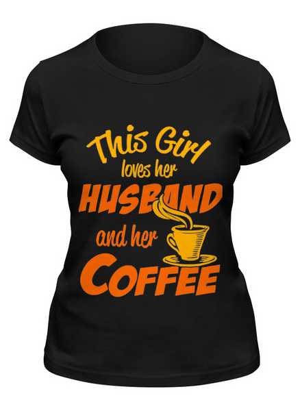 Заказать женскую футболку в Москве. Футболка классическая эта девушка любит своего мужа и кофе от Yaroslava - готовые дизайны и нанесение принтов.