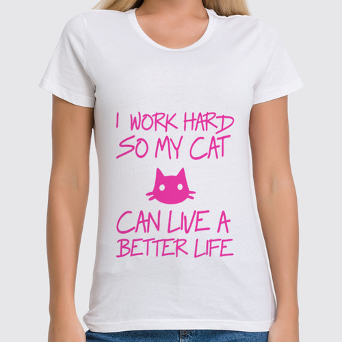 Заказать женскую футболку в Москве. Футболка классическая Я усердно работаю ,чтобы моя кошка жила лучше от Yaroslava - готовые дизайны и нанесение принтов.