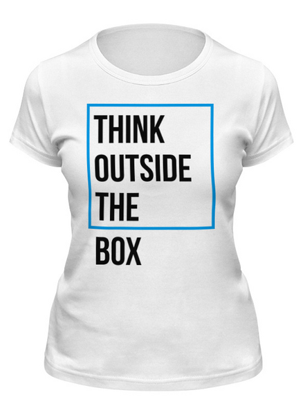 Заказать женскую футболку в Москве. Футболка классическая Think outside the box от Startech.vc  - готовые дизайны и нанесение принтов.
