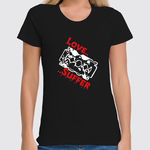 Заказать женскую футболку в Москве. Футболка классическая Love-Suffer (Люби-Страдай) от Александра Кеда - готовые дизайны и нанесение принтов.