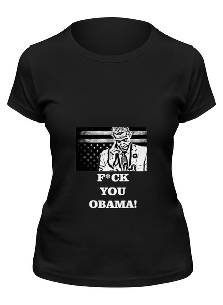 Заказать женскую футболку в Москве. Футболка классическая F*CK YOU OBAMA! от Denis Galperin - готовые дизайны и нанесение принтов.