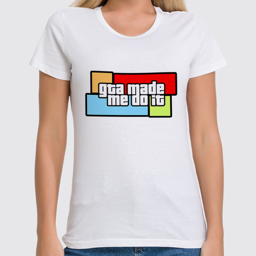 Заказать женскую футболку в Москве. Футболка классическая GTA Made Me Do It от geekbox - готовые дизайны и нанесение принтов.