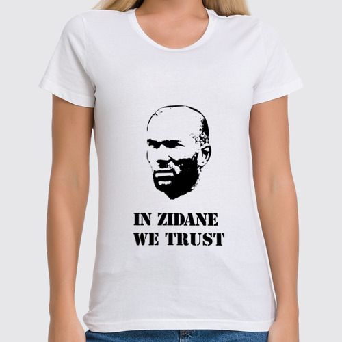 Заказать женскую футболку в Москве. Футболка классическая In Zidane we trust от madridistastore - готовые дизайны и нанесение принтов.