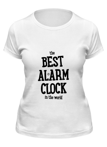 Заказать женскую футболку в Москве. Футболка классическая Best Alarm Clock by Brainy от Brainy - готовые дизайны и нанесение принтов.