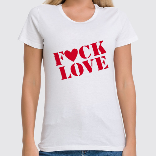 Заказать женскую футболку в Москве. Футболка классическая F*ck Love от Александр Серебренников - готовые дизайны и нанесение принтов.