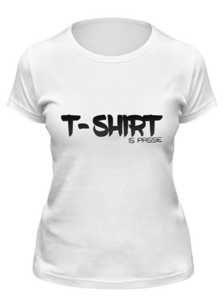 Заказать женскую футболку в Москве. Футболка классическая T-shirt is passe от Anton  - готовые дизайны и нанесение принтов.