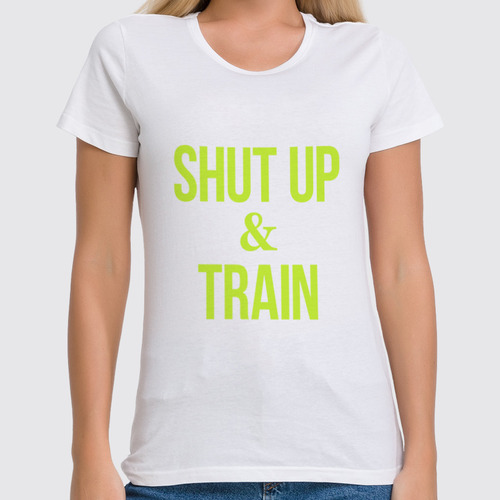 Заказать женскую футболку в Москве. Футболка классическая Shut Up & Train – Заткнись и тренируйся (2) от БОЕВОЕ САМБО - готовые дизайны и нанесение принтов.