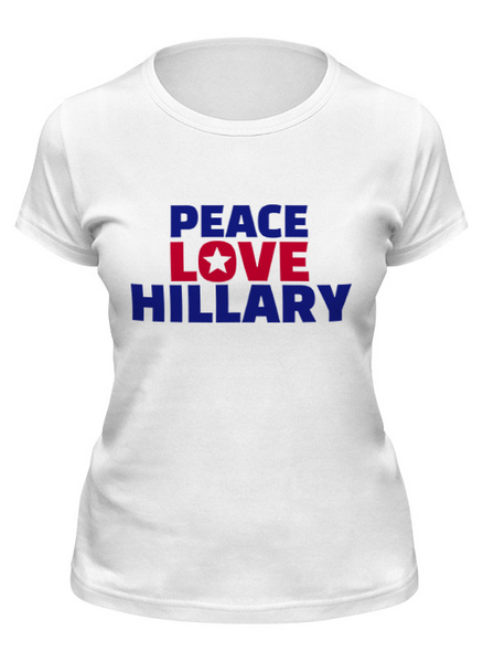 Заказать женскую футболку в Москве. Футболка классическая Peace Love Hillary от skynatural - готовые дизайны и нанесение принтов.