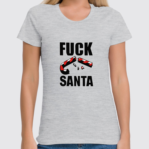 Заказать женскую футболку в Москве. Футболка классическая  Fuck Santa от THE_NISE  - готовые дизайны и нанесение принтов.