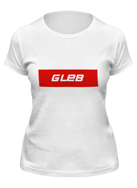 Заказать женскую футболку в Москве. Футболка классическая  Имя Gleb  от THE_NISE  - готовые дизайны и нанесение принтов.
