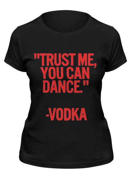 Заказать женскую футболку в Москве. Футболка классическая Dance Vodka от Leichenwagen - готовые дизайны и нанесение принтов.