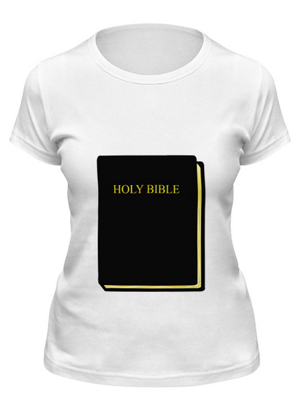 Заказать женскую футболку в Москве. Футболка классическая Holy Bible от YellowCloverShop - готовые дизайны и нанесение принтов.