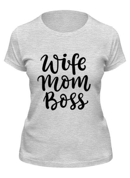 Заказать женскую футболку в Москве. Футболка классическая Wife Mom Boss от fashionsallymagazine@gmail.com - готовые дизайны и нанесение принтов.