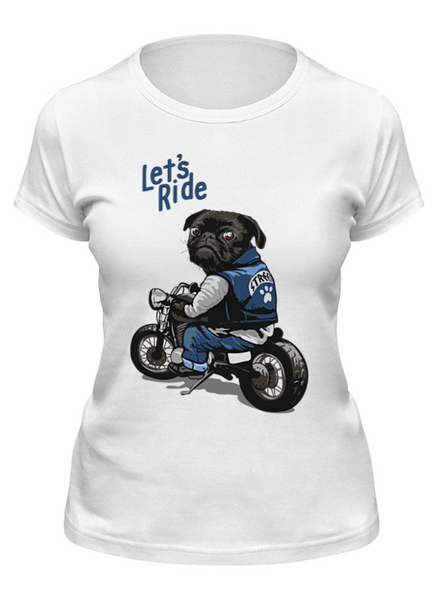 Заказать женскую футболку в Москве. Футболка классическая ✪Lets Ride Pug✪ от balden - готовые дизайны и нанесение принтов.