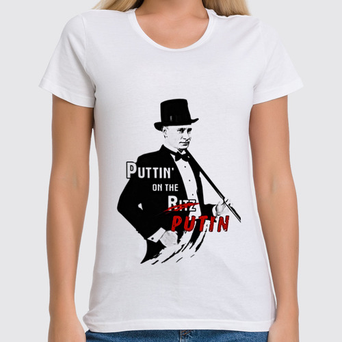 Заказать женскую футболку в Москве. Футболка классическая Puttin on the Putin от Savara - готовые дизайны и нанесение принтов.