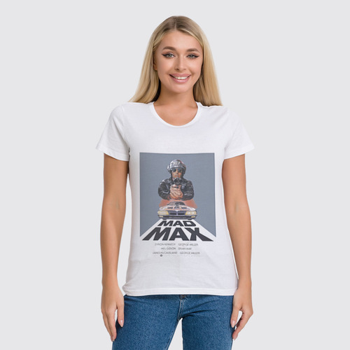 Заказать женскую футболку в Москве. Футболка классическая Mad Max  от KinoArt - готовые дизайны и нанесение принтов.