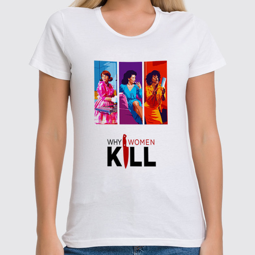 Заказать женскую футболку в Москве. Футболка классическая Почему женщины убивают? от Anna Eremina - готовые дизайны и нанесение принтов.
