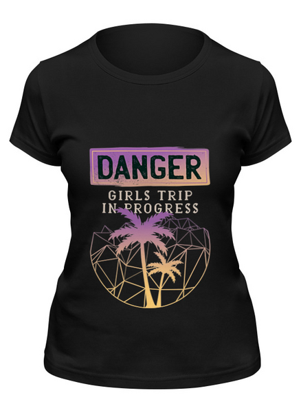 Заказать женскую футболку в Москве. Футболка классическая Danger Girls Trip in Progress от Павел Павел - готовые дизайны и нанесение принтов.