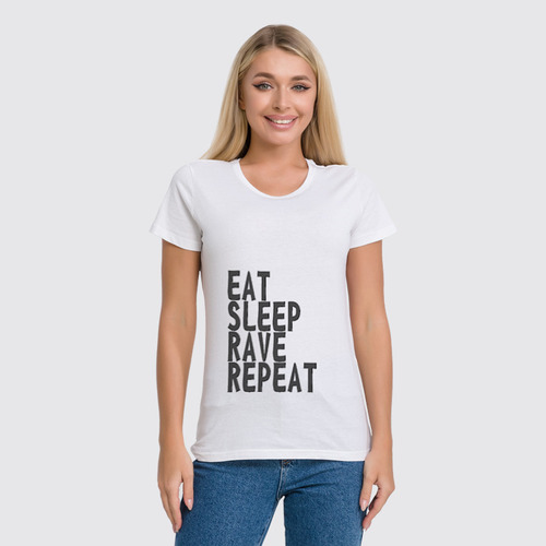 Заказать женскую футболку в Москве. Футболка классическая Eat Sleep Rave Repeat от ualexandrova - готовые дизайны и нанесение принтов.