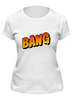 Заказать женскую футболку в Москве. Футболка классическая   Bang Bang от THE_NISE  - готовые дизайны и нанесение принтов.