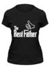 Заказать женскую футболку в Москве. Футболка классическая The Best Father, Лучший отец от coolmag - готовые дизайны и нанесение принтов.