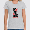 Заказать женскую футболку в Москве. Футболка классическая THE LAST OF US от geekbox - готовые дизайны и нанесение принтов.