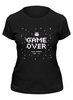 Заказать женскую футболку в Москве. Футболка классическая Game Over от ingenervolos@gmail.com - готовые дизайны и нанесение принтов.