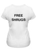 Заказать женскую футболку в Москве. Футболка классическая FREE SHRUGS от Mikhail Abushinov (MalumFox) - готовые дизайны и нанесение принтов.