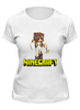 Заказать женскую футболку в Москве. Футболка классическая Minecraft от THE_NISE  - готовые дизайны и нанесение принтов.