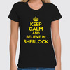 Заказать женскую футболку в Москве. Футболка классическая Keep calm and believe in sherlock holmes от Celluloid - готовые дизайны и нанесение принтов.