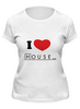 Заказать женскую футболку в Москве. Футболка классическая i love House от pyzhik - готовые дизайны и нанесение принтов.