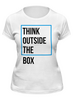 Заказать женскую футболку в Москве. Футболка классическая Think outside the box от Startech.vc  - готовые дизайны и нанесение принтов.