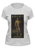 Заказать женскую футболку в Москве. Футболка классическая Rocky / Рокки от KinoArt - готовые дизайны и нанесение принтов.