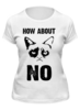 Заказать женскую футболку в Москве. Футболка классическая Grumpy Cat. How about No?! от geekbox - готовые дизайны и нанесение принтов.