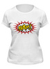 Заказать женскую футболку в Москве. Футболка классическая взрыв (BAM) от DenTen - готовые дизайны и нанесение принтов.