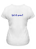 Заказать женскую футболку в Москве. Футболка классическая Let it snow! от Лада Морозова - готовые дизайны и нанесение принтов.