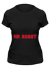 Заказать женскую футболку в Москве. Футболка классическая MR. ROBOT от cherdantcev - готовые дизайны и нанесение принтов.