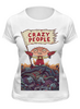 Заказать женскую футболку в Москве. Футболка классическая Crazy People от Crazy People - готовые дизайны и нанесение принтов.