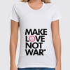 Заказать женскую футболку в Москве. Футболка классическая Make Love Not War от Printio - готовые дизайны и нанесение принтов.