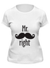 Заказать женскую футболку в Москве. Футболка классическая Mr. right от zen4@bk.ru - готовые дизайны и нанесение принтов.
