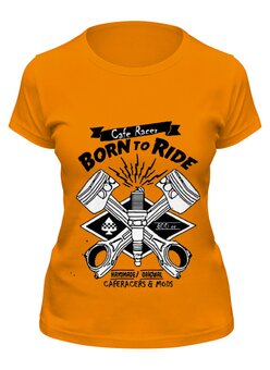 Заказать женскую футболку в Москве. Футболка классическая Cafe Racer Born To Ride от madwheelz - готовые дизайны и нанесение принтов.