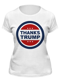 Заказать женскую футболку в Москве. Футболка классическая Спасибо Трампу от mystylez - готовые дизайны и нанесение принтов.