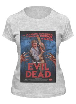 Заказать женскую футболку в Москве. Футболка классическая Evil Dead / Зловещие мертвецы от KinoArt - готовые дизайны и нанесение принтов.