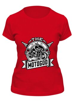 Заказать женскую футболку в Москве. Футболка классическая The Motogod от direktar94 - готовые дизайны и нанесение принтов.