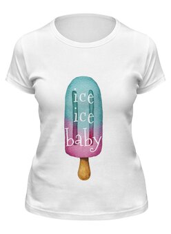 Заказать женскую футболку в Москве. Футболка классическая Ice, ice baby от Antaya - готовые дизайны и нанесение принтов.