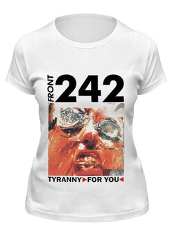 Заказать женскую футболку в Москве. Футболка классическая Front 242 / Tyranny ▷ For You ◁ от OEX design - готовые дизайны и нанесение принтов.