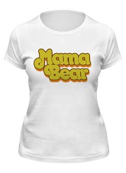 Заказать женскую футболку в Москве. Футболка классическая Мама медведь от fanart - готовые дизайны и нанесение принтов.