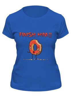 Заказать женскую футболку в Москве. Футболка классическая Finish Him! (Прикончь Его) от coolmag - готовые дизайны и нанесение принтов.
